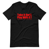 TAKE IT OUR AND PLAY WITH IT! SHORT SLEEVE T-SHIRT